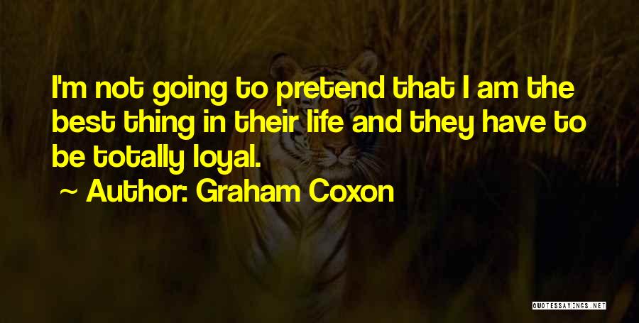 Graham Coxon Quotes: I'm Not Going To Pretend That I Am The Best Thing In Their Life And They Have To Be Totally