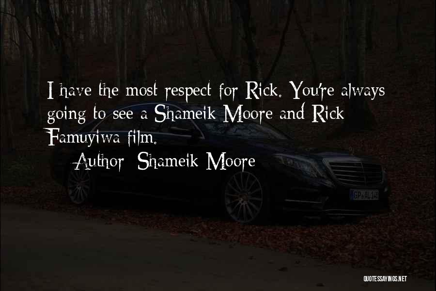 Shameik Moore Quotes: I Have The Most Respect For Rick. You're Always Going To See A Shameik Moore And Rick Famuyiwa Film.