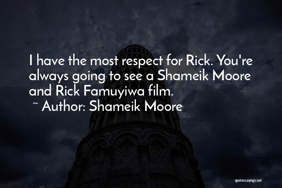 Shameik Moore Quotes: I Have The Most Respect For Rick. You're Always Going To See A Shameik Moore And Rick Famuyiwa Film.