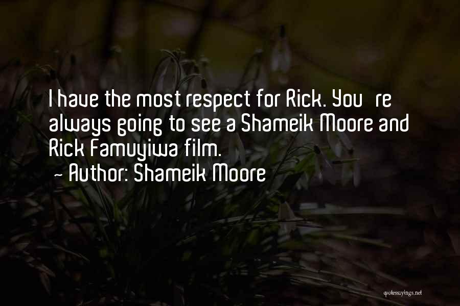 Shameik Moore Quotes: I Have The Most Respect For Rick. You're Always Going To See A Shameik Moore And Rick Famuyiwa Film.