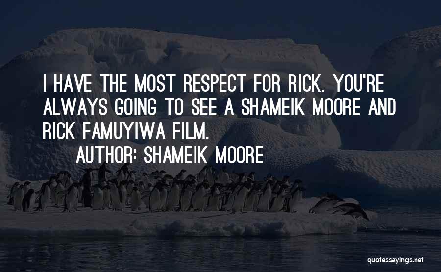 Shameik Moore Quotes: I Have The Most Respect For Rick. You're Always Going To See A Shameik Moore And Rick Famuyiwa Film.