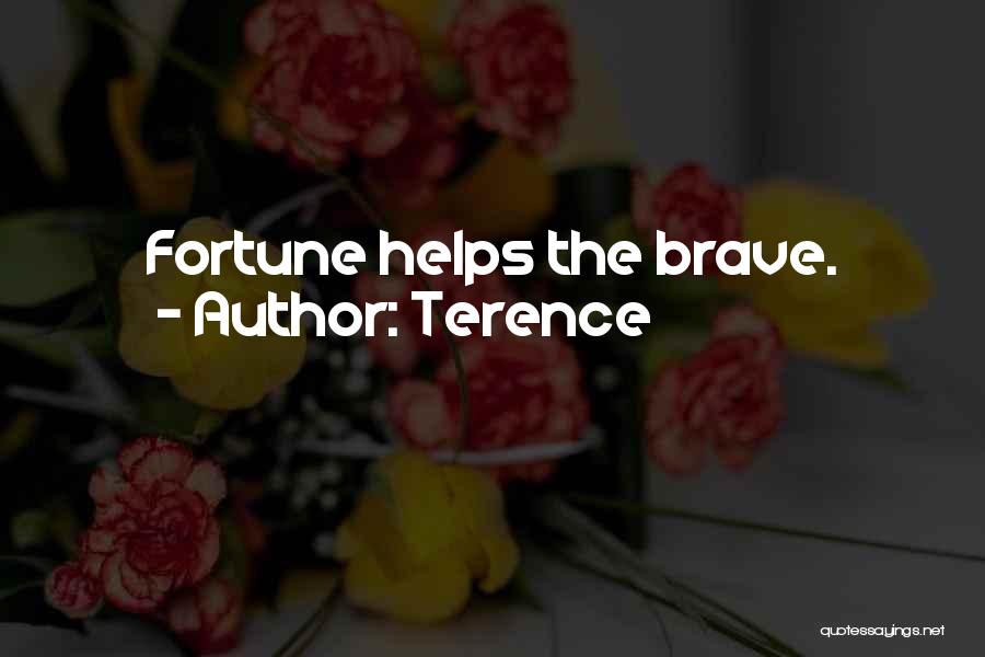 Terence Quotes: Fortune Helps The Brave.