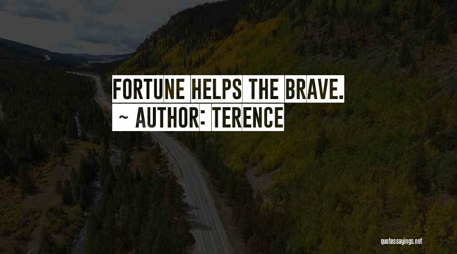 Terence Quotes: Fortune Helps The Brave.
