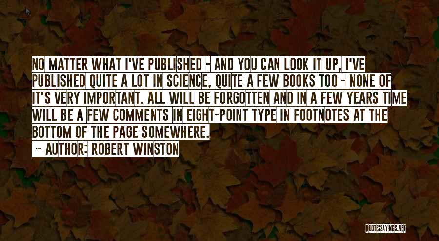 Robert Winston Quotes: No Matter What I've Published - And You Can Look It Up, I've Published Quite A Lot In Science, Quite