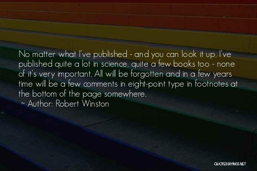 Robert Winston Quotes: No Matter What I've Published - And You Can Look It Up, I've Published Quite A Lot In Science, Quite