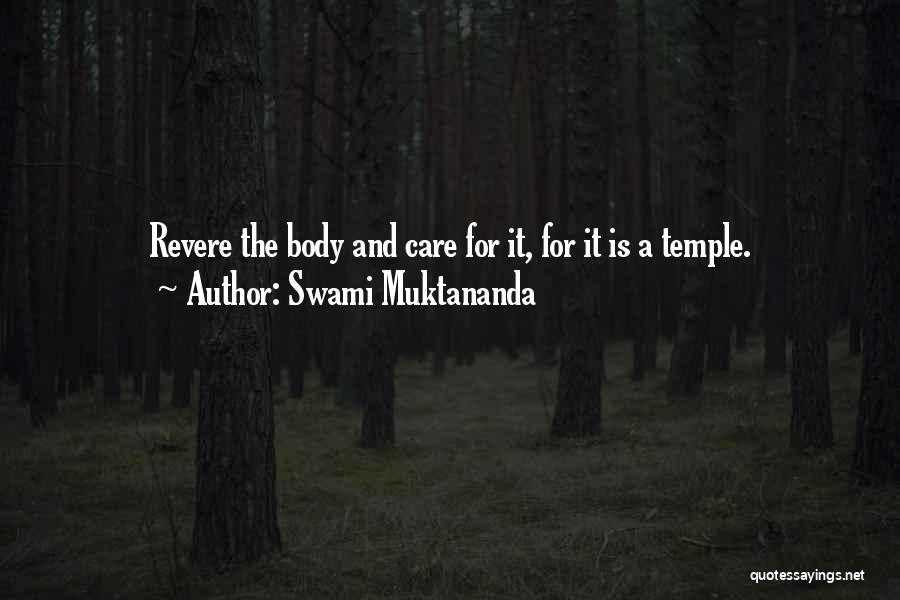 Swami Muktananda Quotes: Revere The Body And Care For It, For It Is A Temple.