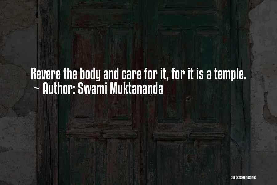 Swami Muktananda Quotes: Revere The Body And Care For It, For It Is A Temple.