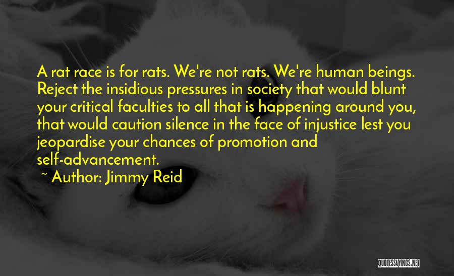 Jimmy Reid Quotes: A Rat Race Is For Rats. We're Not Rats. We're Human Beings. Reject The Insidious Pressures In Society That Would