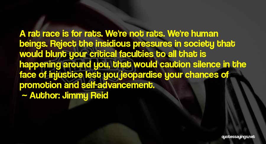 Jimmy Reid Quotes: A Rat Race Is For Rats. We're Not Rats. We're Human Beings. Reject The Insidious Pressures In Society That Would