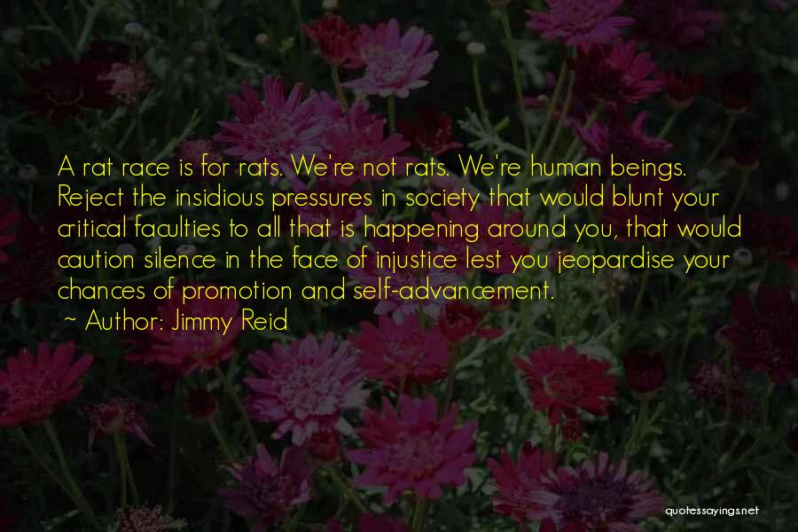 Jimmy Reid Quotes: A Rat Race Is For Rats. We're Not Rats. We're Human Beings. Reject The Insidious Pressures In Society That Would