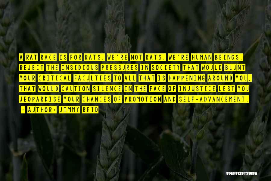 Jimmy Reid Quotes: A Rat Race Is For Rats. We're Not Rats. We're Human Beings. Reject The Insidious Pressures In Society That Would