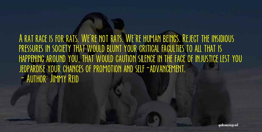 Jimmy Reid Quotes: A Rat Race Is For Rats. We're Not Rats. We're Human Beings. Reject The Insidious Pressures In Society That Would