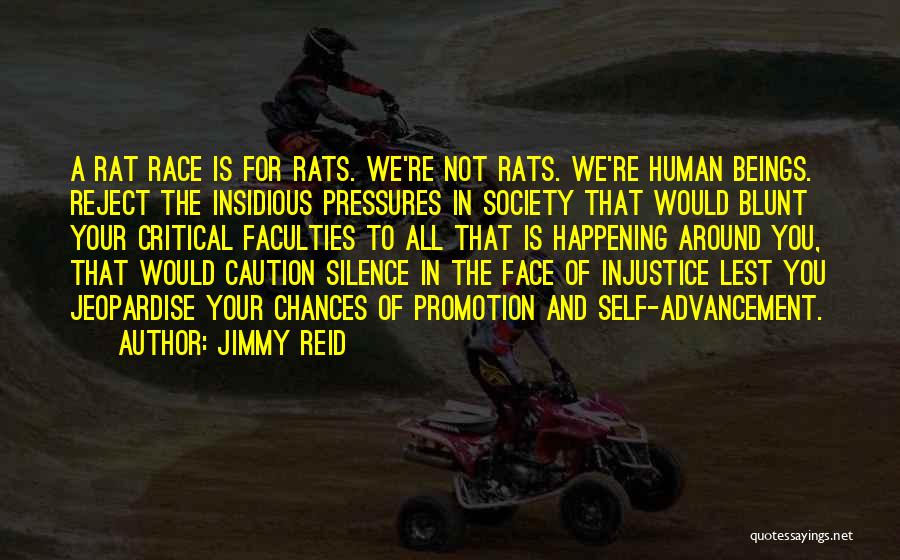 Jimmy Reid Quotes: A Rat Race Is For Rats. We're Not Rats. We're Human Beings. Reject The Insidious Pressures In Society That Would