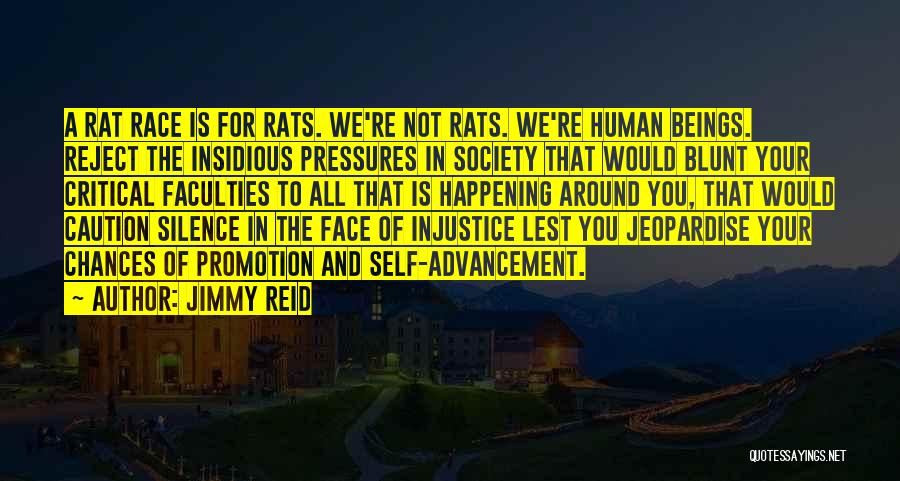 Jimmy Reid Quotes: A Rat Race Is For Rats. We're Not Rats. We're Human Beings. Reject The Insidious Pressures In Society That Would