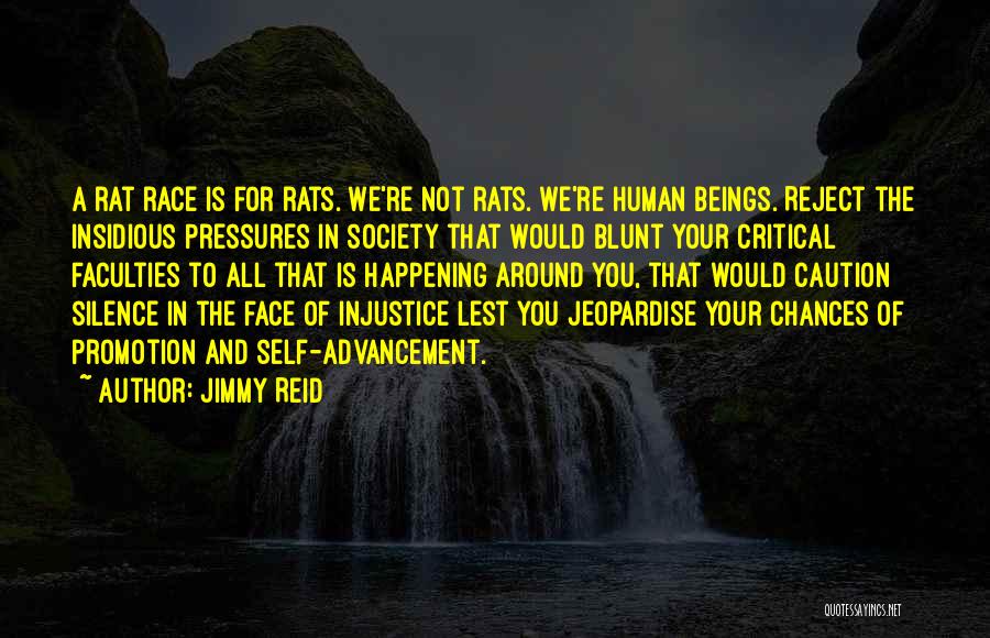 Jimmy Reid Quotes: A Rat Race Is For Rats. We're Not Rats. We're Human Beings. Reject The Insidious Pressures In Society That Would