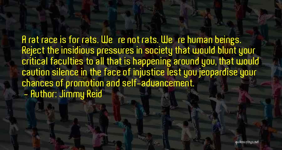 Jimmy Reid Quotes: A Rat Race Is For Rats. We're Not Rats. We're Human Beings. Reject The Insidious Pressures In Society That Would