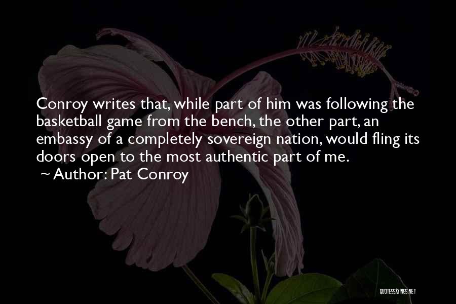 Pat Conroy Quotes: Conroy Writes That, While Part Of Him Was Following The Basketball Game From The Bench, The Other Part, An Embassy