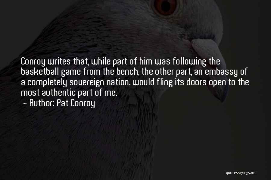 Pat Conroy Quotes: Conroy Writes That, While Part Of Him Was Following The Basketball Game From The Bench, The Other Part, An Embassy