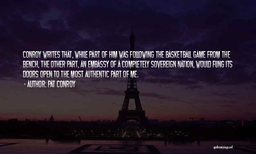 Pat Conroy Quotes: Conroy Writes That, While Part Of Him Was Following The Basketball Game From The Bench, The Other Part, An Embassy