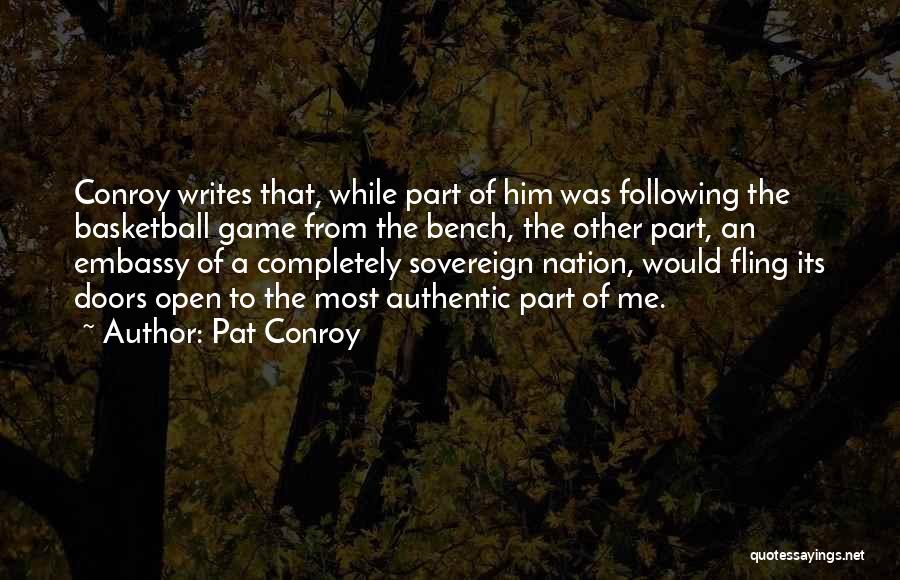 Pat Conroy Quotes: Conroy Writes That, While Part Of Him Was Following The Basketball Game From The Bench, The Other Part, An Embassy