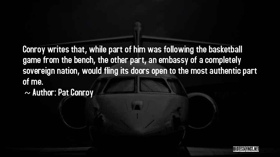 Pat Conroy Quotes: Conroy Writes That, While Part Of Him Was Following The Basketball Game From The Bench, The Other Part, An Embassy