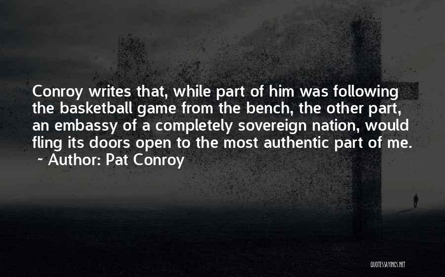 Pat Conroy Quotes: Conroy Writes That, While Part Of Him Was Following The Basketball Game From The Bench, The Other Part, An Embassy