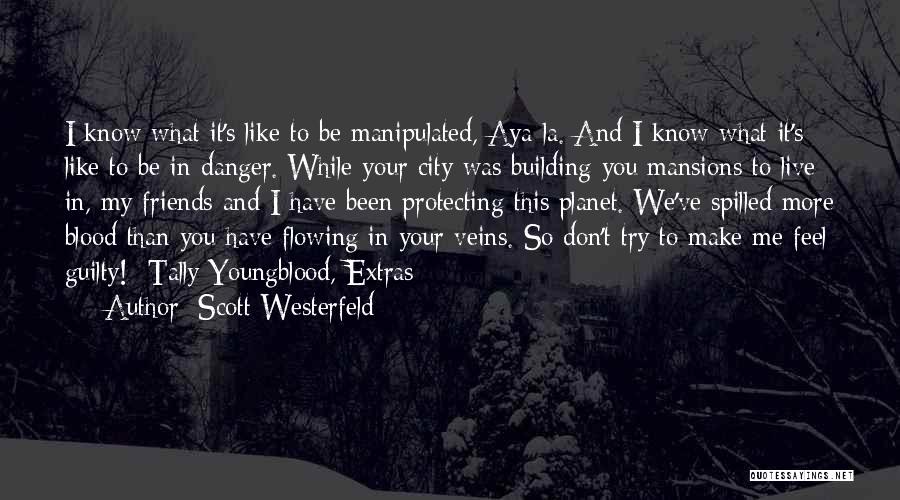 Scott Westerfeld Quotes: I Know What It's Like To Be Manipulated, Aya-la. And I Know What It's Like To Be In Danger. While