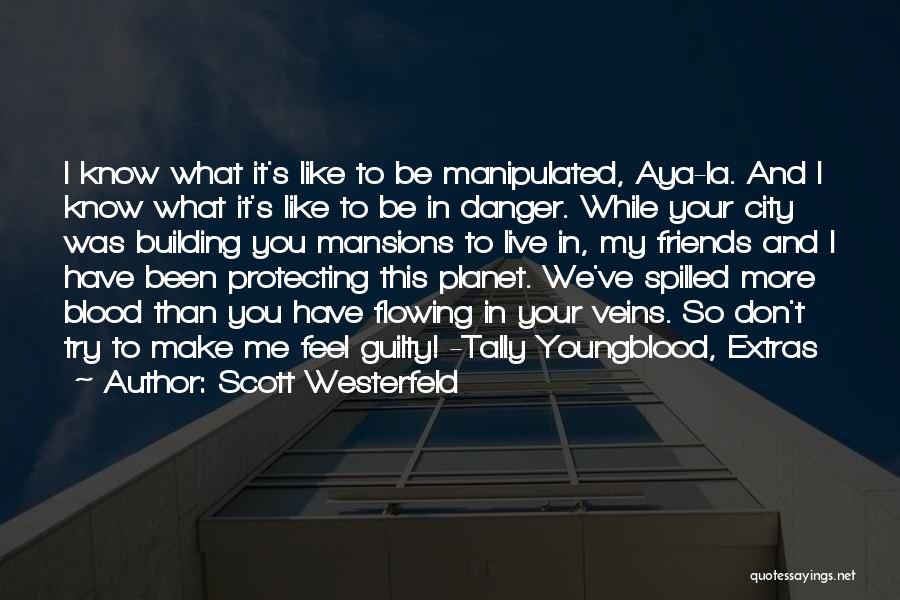 Scott Westerfeld Quotes: I Know What It's Like To Be Manipulated, Aya-la. And I Know What It's Like To Be In Danger. While