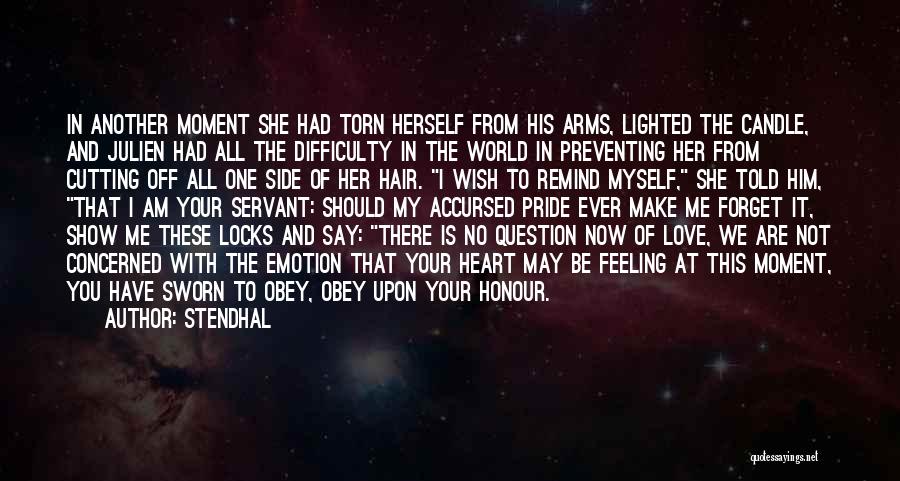 Stendhal Quotes: In Another Moment She Had Torn Herself From His Arms, Lighted The Candle, And Julien Had All The Difficulty In