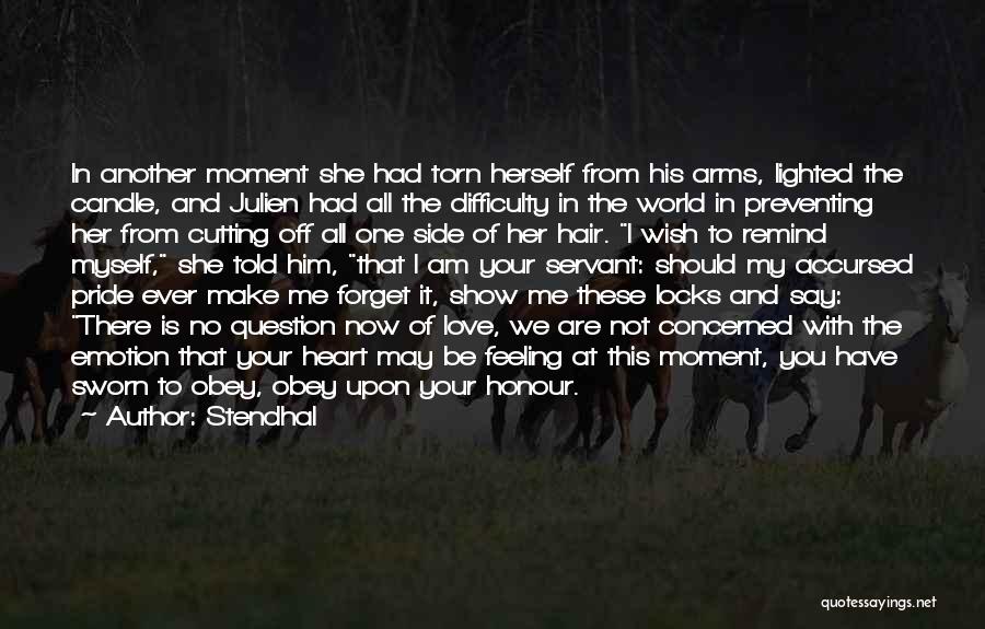 Stendhal Quotes: In Another Moment She Had Torn Herself From His Arms, Lighted The Candle, And Julien Had All The Difficulty In