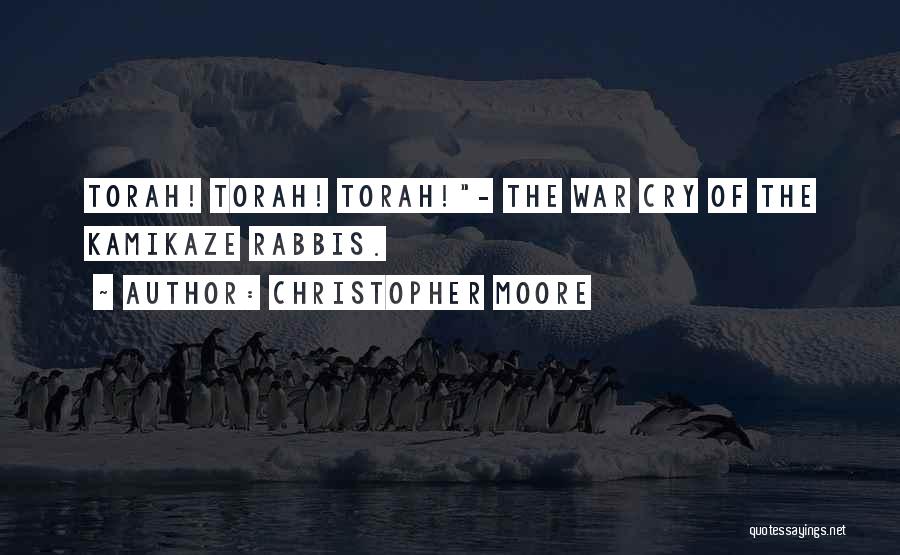 Christopher Moore Quotes: Torah! Torah! Torah!- The War Cry Of The Kamikaze Rabbis.