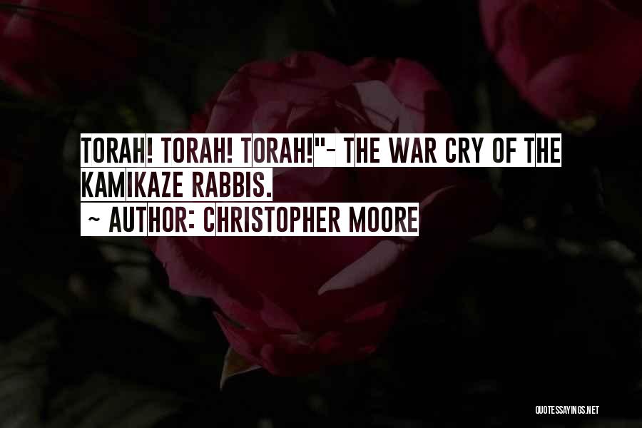 Christopher Moore Quotes: Torah! Torah! Torah!- The War Cry Of The Kamikaze Rabbis.