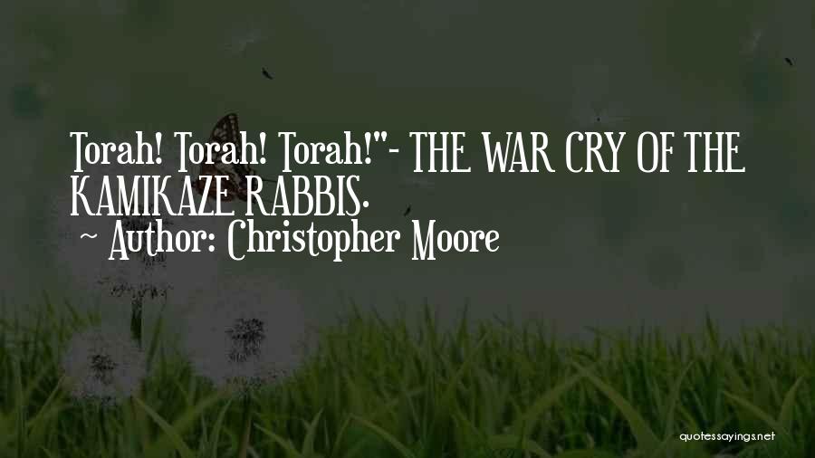 Christopher Moore Quotes: Torah! Torah! Torah!- The War Cry Of The Kamikaze Rabbis.