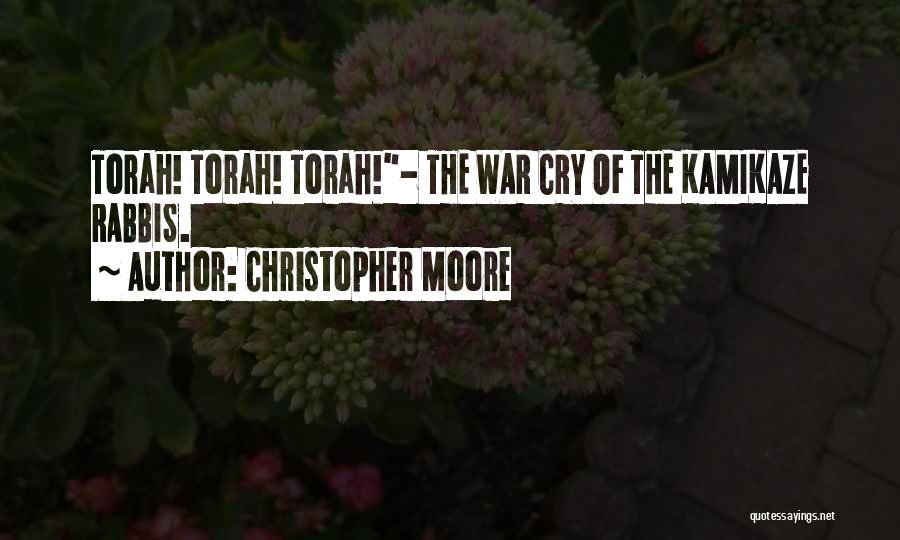 Christopher Moore Quotes: Torah! Torah! Torah!- The War Cry Of The Kamikaze Rabbis.