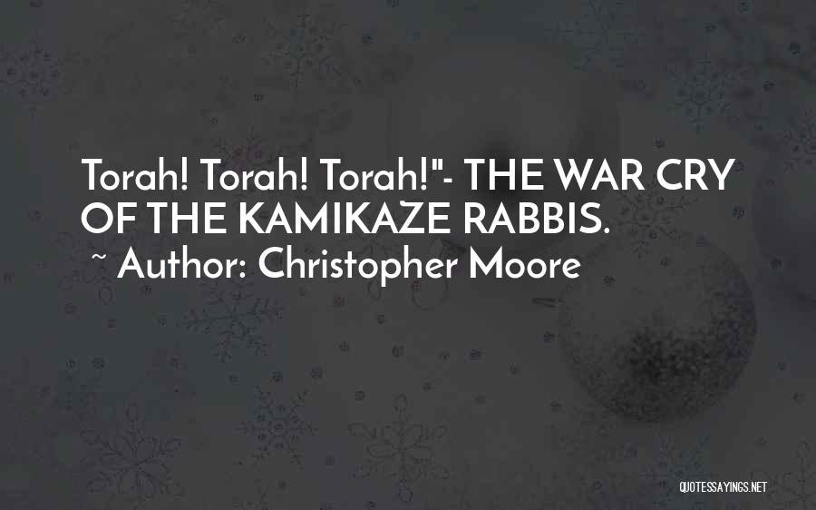 Christopher Moore Quotes: Torah! Torah! Torah!- The War Cry Of The Kamikaze Rabbis.