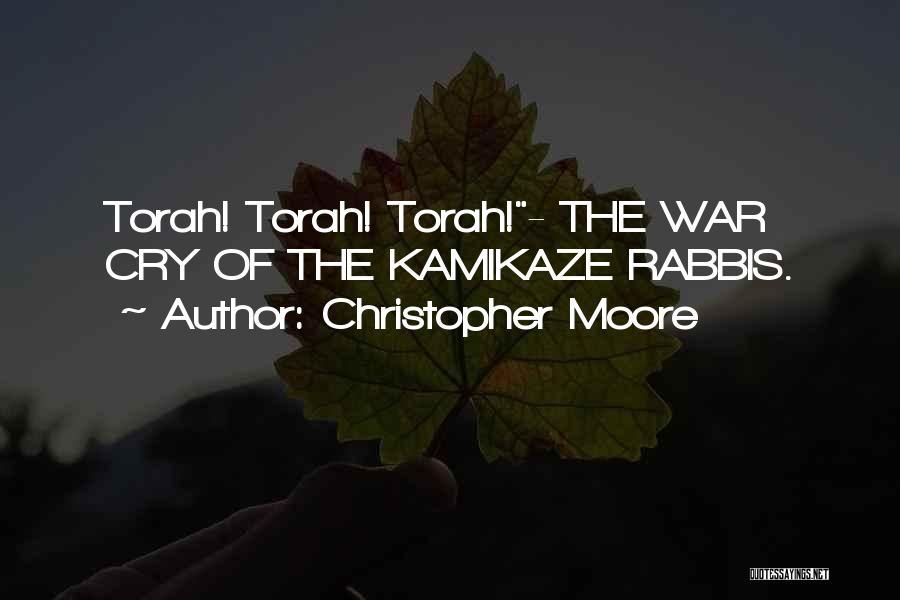 Christopher Moore Quotes: Torah! Torah! Torah!- The War Cry Of The Kamikaze Rabbis.