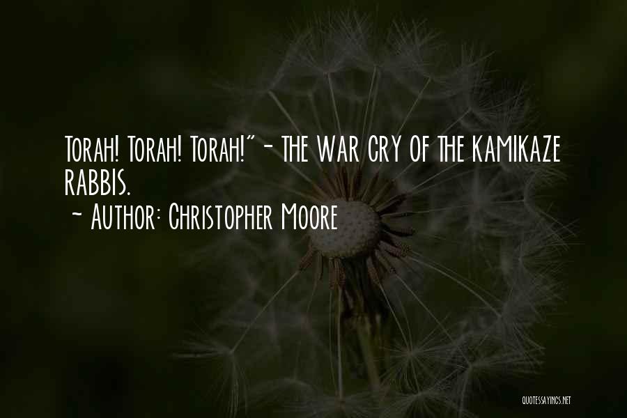 Christopher Moore Quotes: Torah! Torah! Torah!- The War Cry Of The Kamikaze Rabbis.