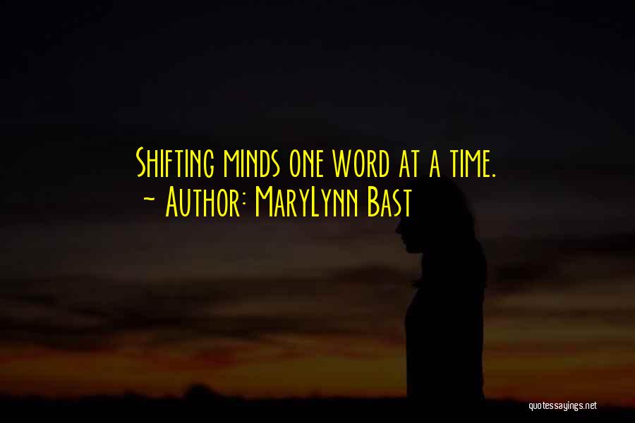 MaryLynn Bast Quotes: Shifting Minds One Word At A Time.