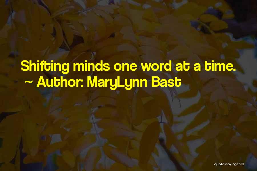 MaryLynn Bast Quotes: Shifting Minds One Word At A Time.