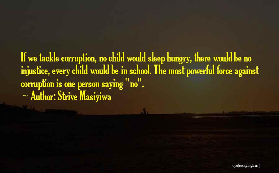 Strive Masiyiwa Quotes: If We Tackle Corruption, No Child Would Sleep Hungry, There Would Be No Injustice, Every Child Would Be In School.