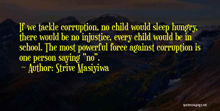 Strive Masiyiwa Quotes: If We Tackle Corruption, No Child Would Sleep Hungry, There Would Be No Injustice, Every Child Would Be In School.