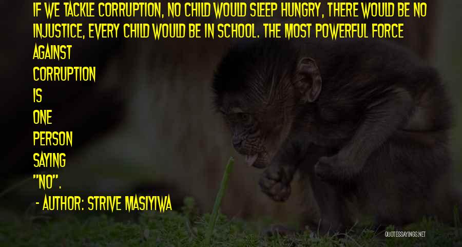 Strive Masiyiwa Quotes: If We Tackle Corruption, No Child Would Sleep Hungry, There Would Be No Injustice, Every Child Would Be In School.