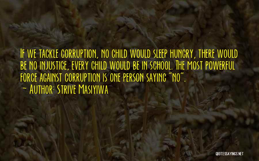 Strive Masiyiwa Quotes: If We Tackle Corruption, No Child Would Sleep Hungry, There Would Be No Injustice, Every Child Would Be In School.