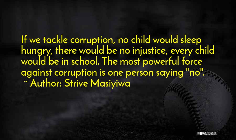 Strive Masiyiwa Quotes: If We Tackle Corruption, No Child Would Sleep Hungry, There Would Be No Injustice, Every Child Would Be In School.