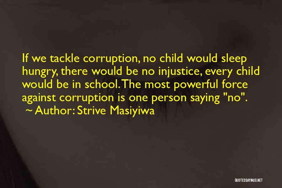 Strive Masiyiwa Quotes: If We Tackle Corruption, No Child Would Sleep Hungry, There Would Be No Injustice, Every Child Would Be In School.