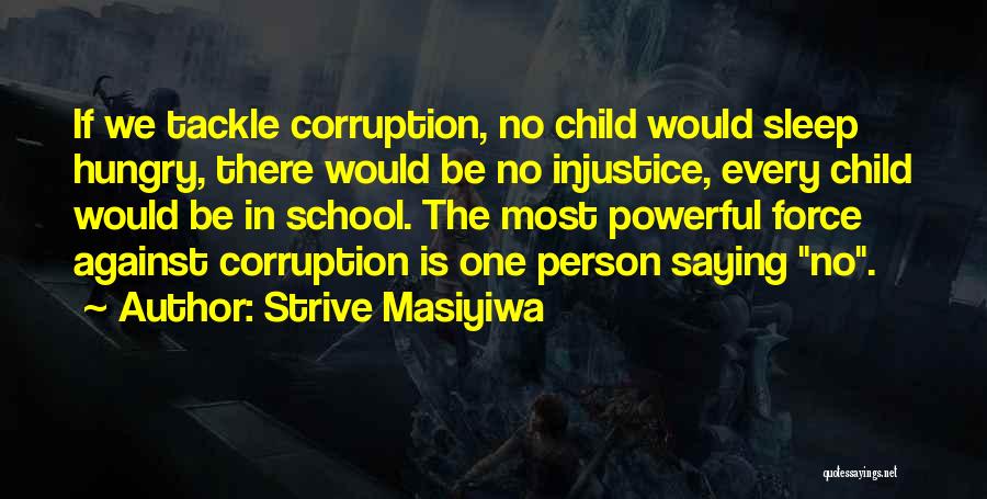 Strive Masiyiwa Quotes: If We Tackle Corruption, No Child Would Sleep Hungry, There Would Be No Injustice, Every Child Would Be In School.