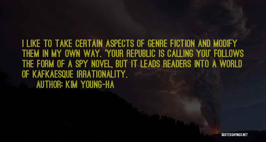 Kim Young-ha Quotes: I Like To Take Certain Aspects Of Genre Fiction And Modify Them In My Own Way. 'your Republic Is Calling