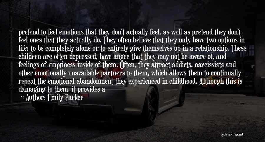 Emily Parker Quotes: Pretend To Feel Emotions That They Don't Actually Feel, As Well As Pretend They Don't Feel Ones That They Actually