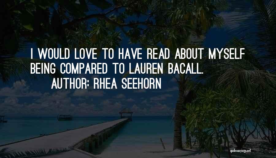 Rhea Seehorn Quotes: I Would Love To Have Read About Myself Being Compared To Lauren Bacall.