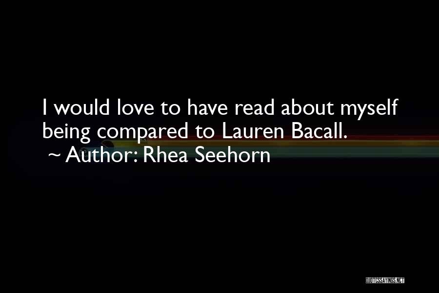 Rhea Seehorn Quotes: I Would Love To Have Read About Myself Being Compared To Lauren Bacall.